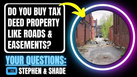 Do you Buy Tax Deed land like Roads & Easements? TAX SALE QUESTIONS ANSWERED