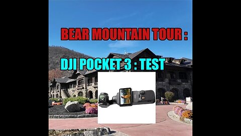 Bear Mountain : See the top of Bear Mountain with DJI Pocket 3. Is this the ultimate travel cam ?
