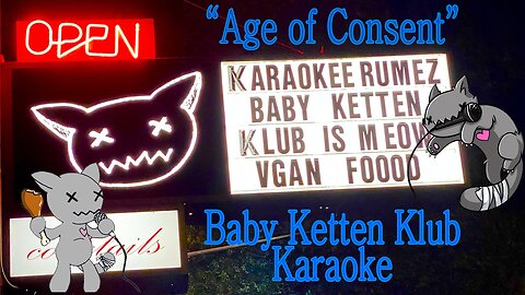 "Age of Consent" - Portland Oregon - Baby Ketten Klub - Creepy Karaoke