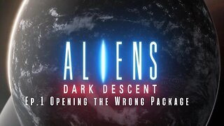Aliens Dark Decent Ep.1 Opening The Wrong Package