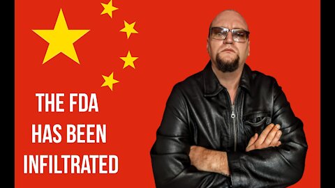 Urgent: China Has Infiltrated The FDA: Can You Trust The Scientists?