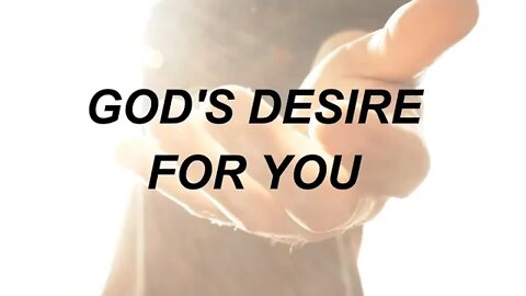 God's Desire For you