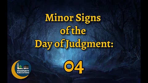 Minor Signs of the Day of Judgment 04