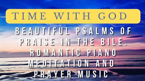 Time with God: Psalms of Praise and Worship | Bible Verses | Meditation, Relax, Study, Work, Focus