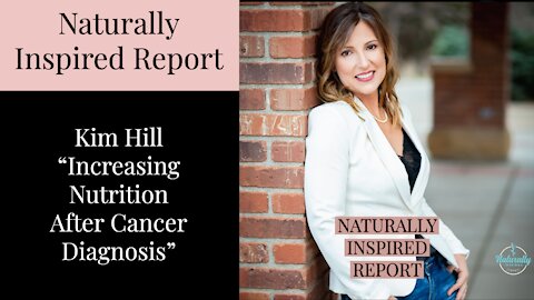 Kim Hill - Increasing Nutrition After Cancer Diagnosis
