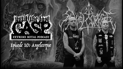 Until The Last Gasp - Extreme Metal Podcast (Episode 10: Angelcorpse)