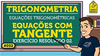 Equação Trigonométrica Tangente Exemplo 02 | Trigonometria