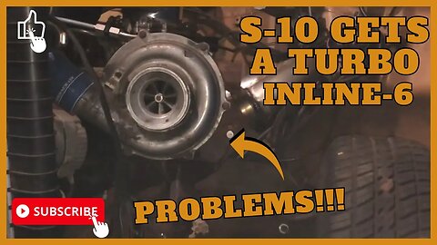 In-line 6 S-10: Turbo startup & testing w/problems