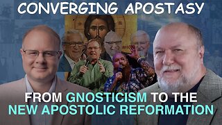 Converging Apostasy - From Gnosticism to the NAR - Episode 90 Wm. Branham Research