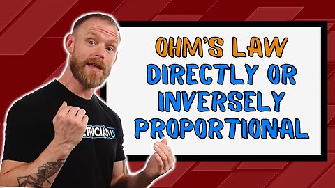 Ohms Law - Directly vs Inversely Proportional - For Electricians