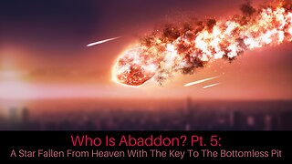 Who Is Abaddon? Pt. 5: A Star Fallen From Heaven With The Key To The Bottomless Pit