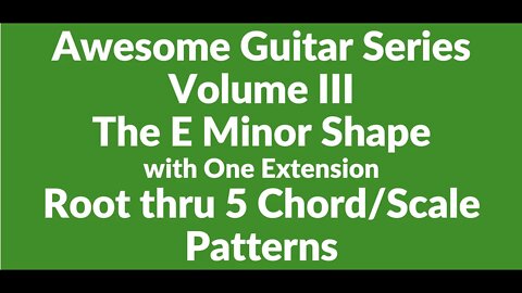 Awesome Guitar Series Volume III: Root Thru 5 E Minor Shape