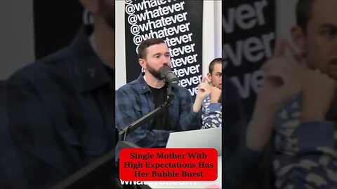 Single Mother With High Expectations Has Her Bubble Burst & It Hurt Her Feelings #redpill