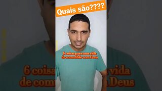 6 Coisas para uma vida de comunhão com Deus???