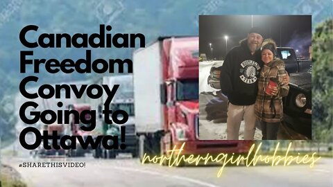 Canadian Truckers Freedom Convoy! I'm Going to Ottawa!