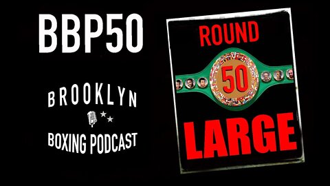 BROOKLYN BOXING PODCAST - ROUND 50 - MIKE McCARTHY