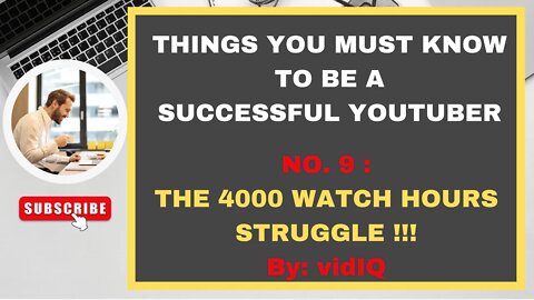 PART 9: THE 4000 WATCH HOURS STRUGGLE! : THINGS YOU MUST KNOW TO BE A SUCCESSFUL YOUTUBER : By vidIQ