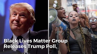 Black Lives Matter Group Releases Trump Poll, Unexpected Results Force Them to Immediately Delete it