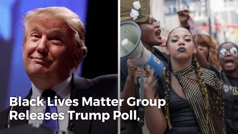 Black Lives Matter Group Releases Trump Poll, Unexpected Results Force Them to Immediately Delete it