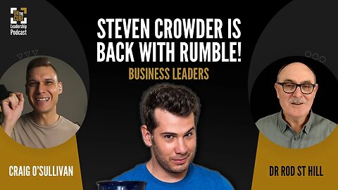 Steven Crowder is Back with Rumble! | Craig O'Sullivan & Dr Rod St Hill