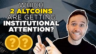Which 2 Altcoins are getting Institutional Attention?