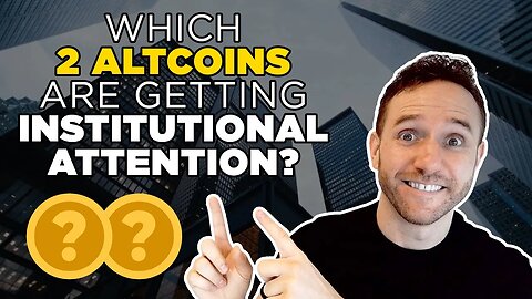 Which 2 Altcoins are getting Institutional Attention?