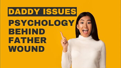 Daddy Issues: Psychology Behind Father Wound