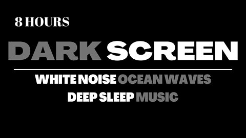 OCEAN WAVES DARK SCREEN White Noise Sound Ambient Sleep Music With Deep Sleep Helps Insomnia Relief