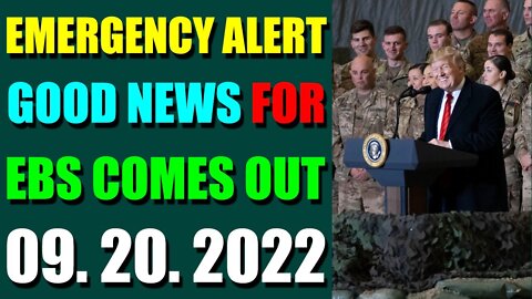 EMERGENCY ALERT GOOD NEWS FOR EBS COMES OUT UPDATE ON (SEPT 20, 2022)