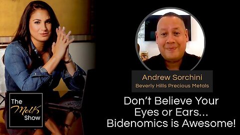 MEL K & ANDREW SORCHINI | DON’T BELIEVE YOUR EYES OR EARS…BIDENOMICS IS AWESOME! |