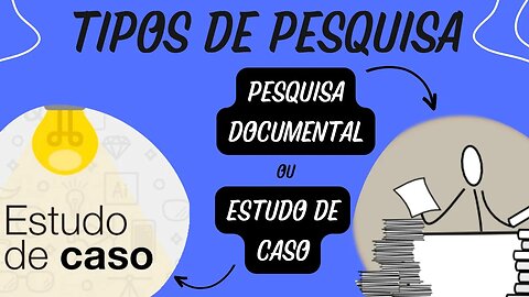 Tipos de pesquisa: Estudo de caso ou pesquisa documental?