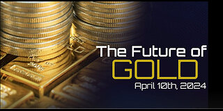 Phil Godlewski - The Future of GOLD - April 10th, 2024 - 9PM Eastern MUST WATCH!!!!!