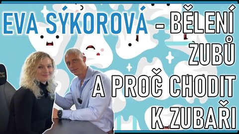 Eva Sýkorová - bělení zubů a proč chodit k zubaři