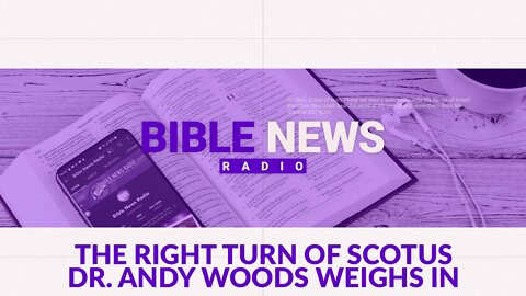 Right Turn Of SCOTUS with Roe v. Wade and More with Dr. Andy Woods