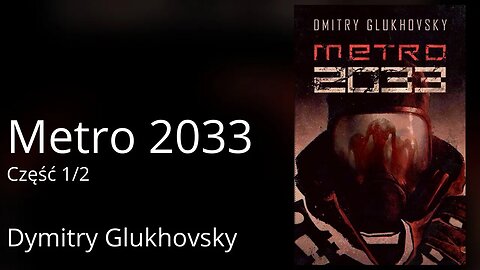 Metro 2033 Cześć 1/2, Cykl:Metro (tom 1) - Dmitry Glukhovsky Audiobook PL