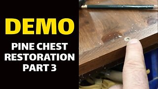 DEMO: Pine Chest Restoration Part 3 of 4