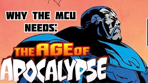 Why the MCU needs: The Age of Apocalypse