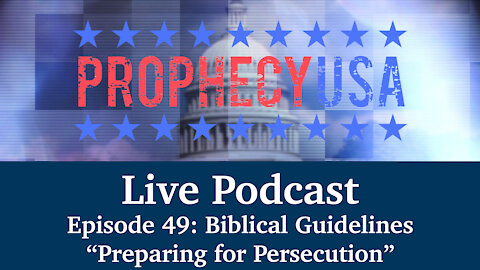 Live Podcast Ep. 49 - Biblical Guidelines "Preparing for Prosecution"