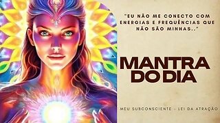 MANTRA DO DIA - EU NÃO ME CONECTO COM ENERGIAS E FREQUÊNCIAS QUE NÃO SÃO MINHAS #mantra