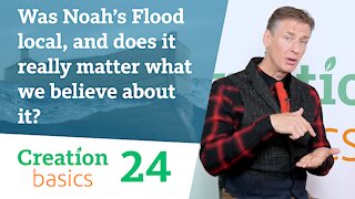 Was Noah’s Flood local? (Creation Basics, Episode 24)
