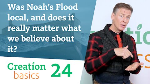 Was Noah’s Flood local? (Creation Basics, Episode 24)