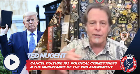 Ted Nugent | Cancel Culture 101, Political Correctness & the Importance of the 2nd Amendment