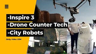 Inspire 3 Drone Release, CETC Drone Counter, New York City Patrolling Robots