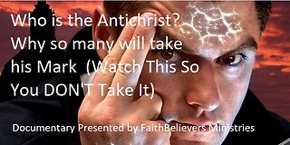 Who is the Antichrist? Why so many will take his Mark (Watch This So You DON'T Take It)