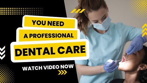 YOU NEED A Professional DENTAL CARE