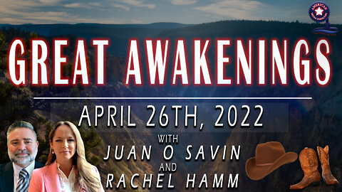 GREAT AWAKENINGS | April 26th, 2022