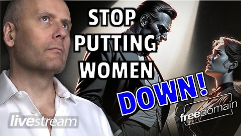 Stop Putting Women Down!