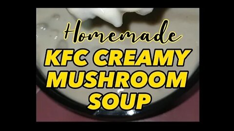 HOMEMADE KFC CREAMY MUSHROOM SOUP