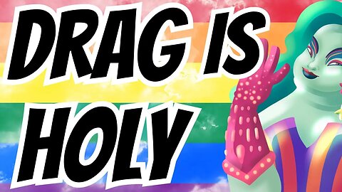 Drag Is Holy | Christian LGBTQ Ideology