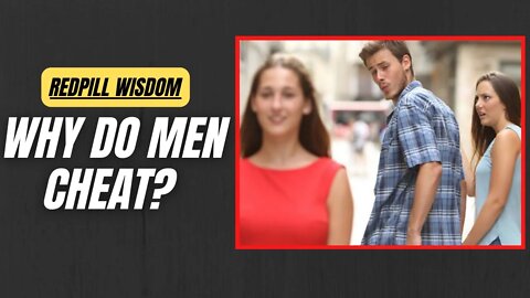 Why do men cheat sa kanilang relationships? RED PILL WISDOM